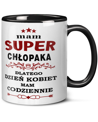Kubek prezent na dzień kobiet dla dziewczyny "Mam super chłopaka dlatego dzień kobiet mam codziennie"