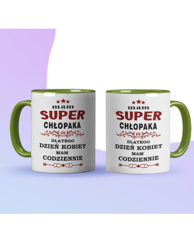 Kubek prezent na dzień kobiet dla dziewczyny "Mam super chłopaka dlatego dzień kobiet mam codziennie"